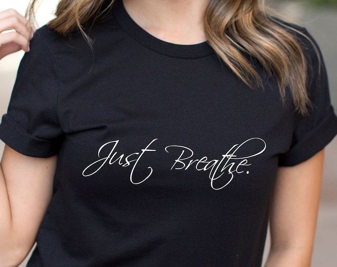 Just Breathe T Shirt