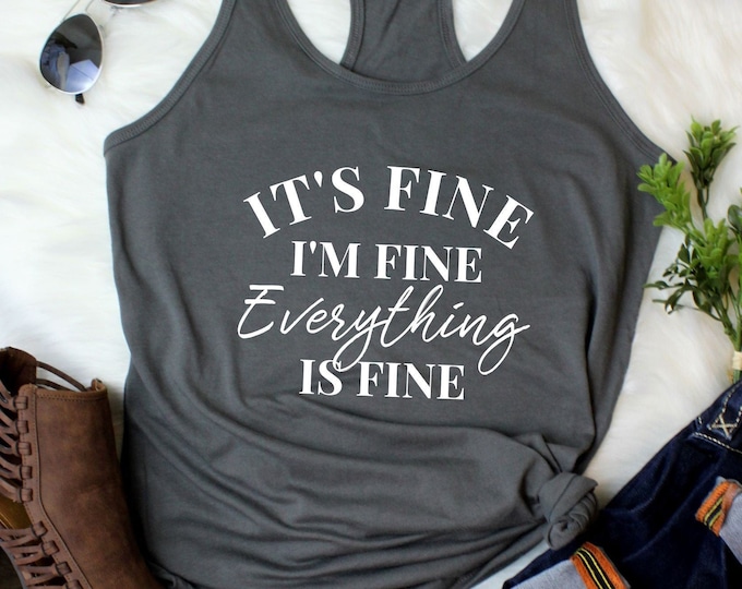 It's Fine I'm Fine Everything Is Fine Tank Top