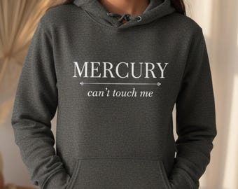 Mercury Can't Touch Me Hoodie | Funny Astrology Hoodie, Retrograde Sweatshirt, Zodiac Gift for Her, Witchy Pullover