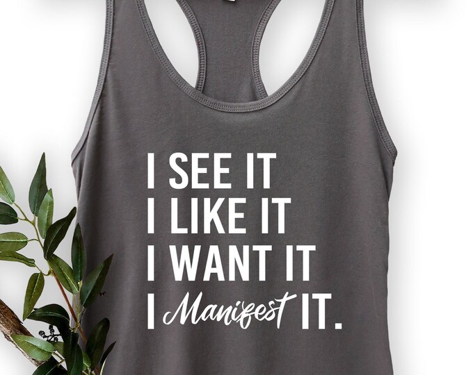 I See It I Like It I Want It I Manifest It Womens Tank Top