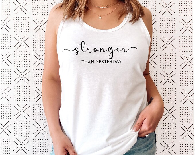 Stronger Than Yesterday Tank Top