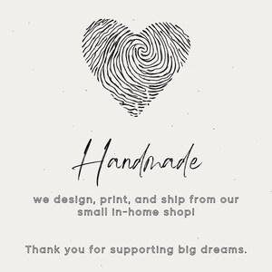 May include: A minimalist design featuring a heart shape formed by fingerprint patterns. The word "Handmade" is written in elegant script. The text below reads "we design, print, and ship from our small in-home shop!" and "Thank you for supporting big dreams."