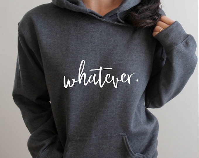 Whatever Hoodie