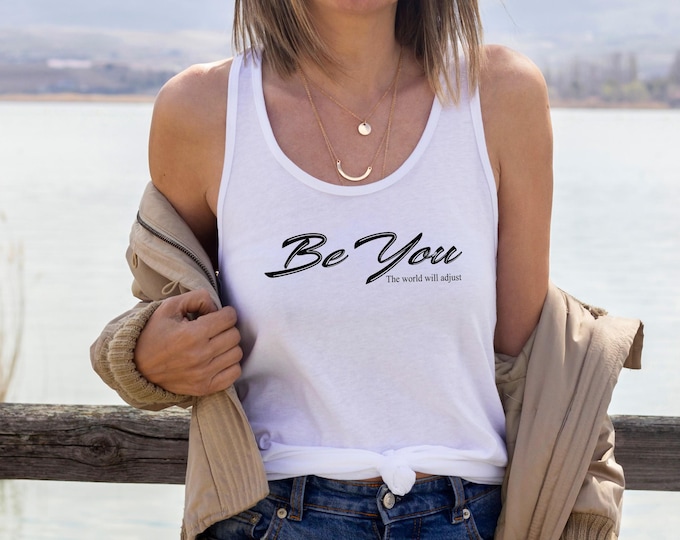 Be You The World Will Adjust Tank Top