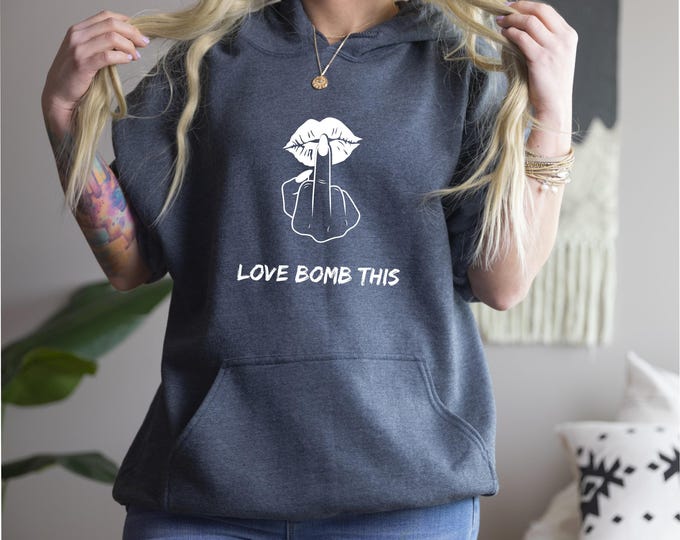 Love Bomb This Hoodie