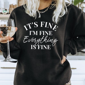 Womens Sweatshirt Funny, Sarcastic Crewneck, Anxiety Shirt, It’s Fine I’m Fine Everything Is Fine Sweatshirt, Introvert Gift, Mental Health