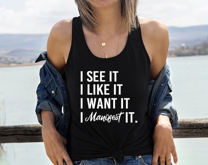 I See It I Like It I Want It I Manifest It Womens Tank Top