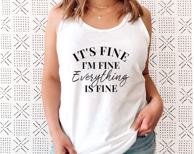 It's Fine I'm Fine Everything Is Fine Tank Top