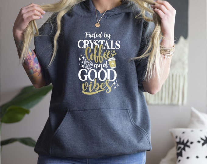 Fueled By Crystals Coffee and Good Vibes Hoodie