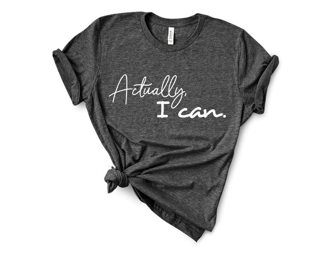 Actually I Can T Shirt
