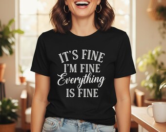 Shirt Everything Is Fine | Grappig angst-T-shirt | Sarcastisch overdenkend topje | Cadeau geestelijke gezondheid voor vrouwen
