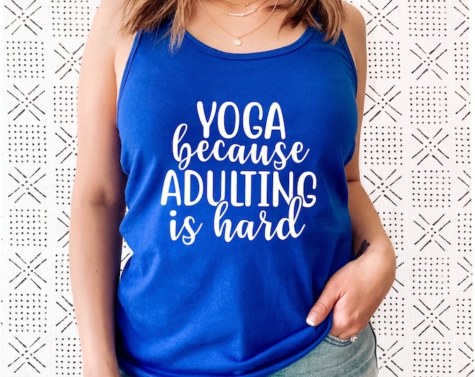 Yoga Because Adulting Is Hard Tank Top
