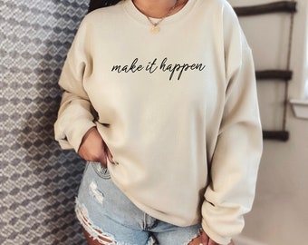 Make It Happen Sweatshirt