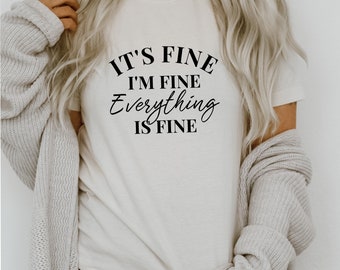 It’s Fine I’m Fine Everything Is Fine Shirt
