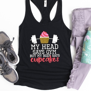 Women&#39;s Workout Tank My Head Says Gym But My Body Says Cupcakes Shirt – Funny Fitness Top, Cute Gym Apparel, Workout Gift for Her