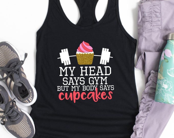 My Head Says Gym But My Body Says Cupcakes Workout Tank Top