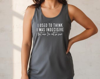 Grappige tanktop voor dames | Shirt met sarcastisch gezegde | T-shirt met besluiteloos citaat | Overthinker cadeau voor bestie