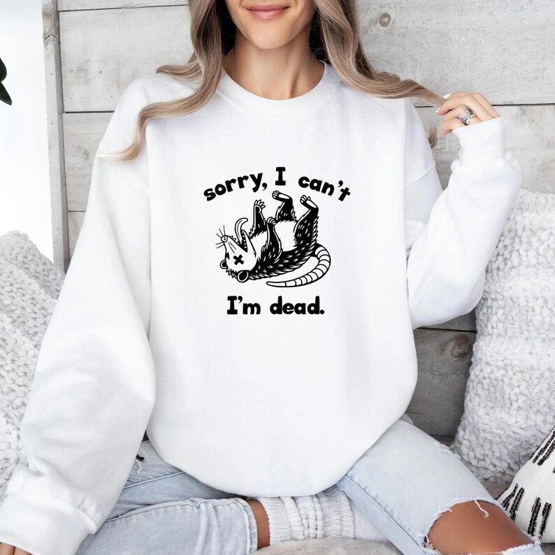 Sorry I'm Dead Sweatshirt, Funny Possum Crewneck, Burnout Humor Sweatshirt, Introvert Gift for Women, Socially Exhausted Shirt image 1
