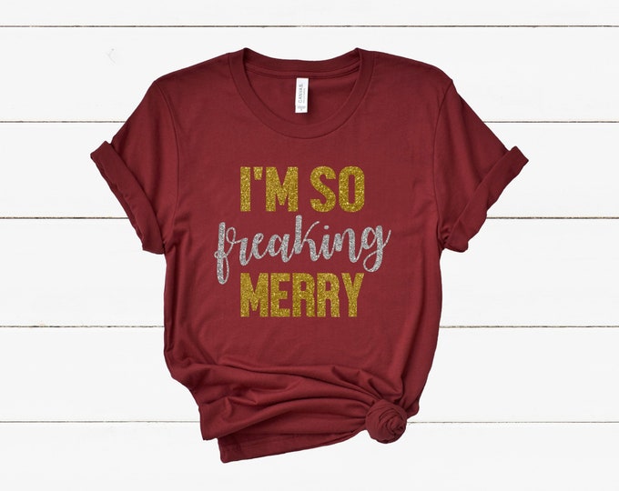 I'm So Freaking Merry Christmas T Shirt