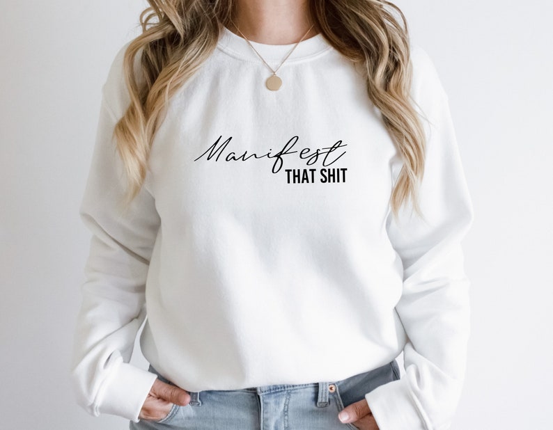White Manifest That Shit sweatshirt — high vibe manifestation gift for her, cozy women's crewneck