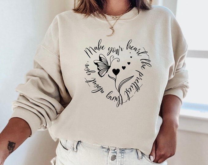 Make Your Heart The Prettiest Thing About You Sweatshirt