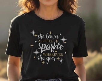 Sie hinterlässt einen kleinen Schein, wo immer sie hingeht Shirt | Inspirierendes Frauen-Grafik-T-Shirt | Geschenk für Sie | Bella Canvas T-Shirt