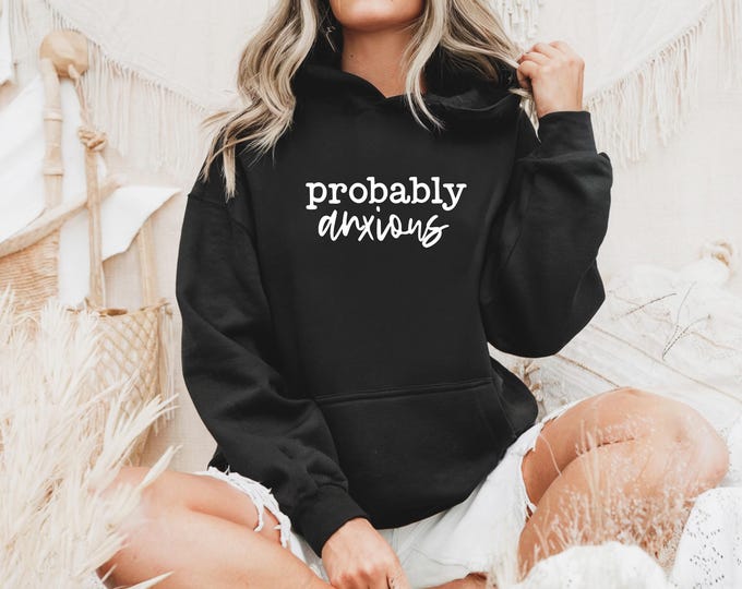 Probably Anxious Hoodie