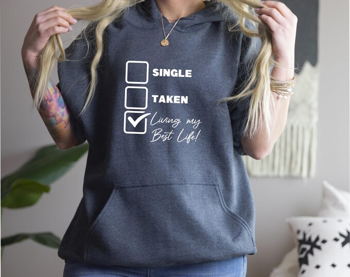 Single, Taken, Living My Best Life Hoodie