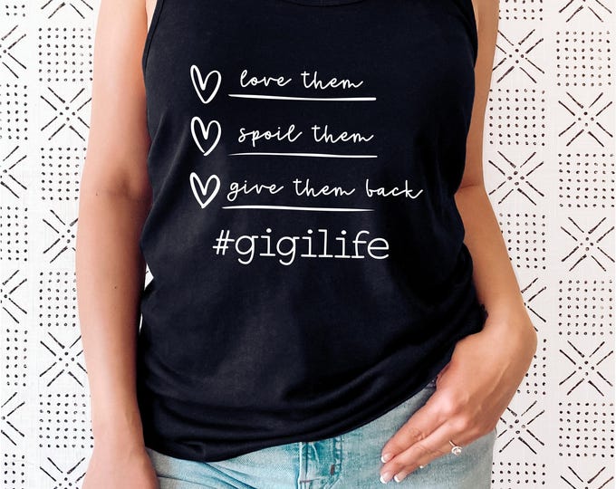 Gigi Life - Love Them, Spoil Them, Give Them Back Tank Top