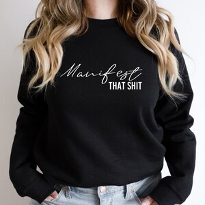 Black Manifest That Shit sweatshirt — law of attraction gift for women, bold affirmation crewneck