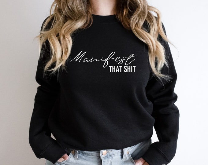 Manifest That Shit Sweatshirt