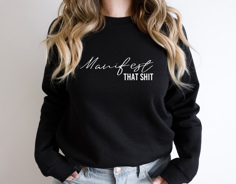 Black Manifest That Shit sweatshirt — law of attraction gift for women, bold affirmation crewneck