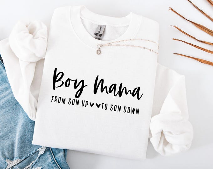 Boy Mama - From Son Up To Son Down Sweatshirt