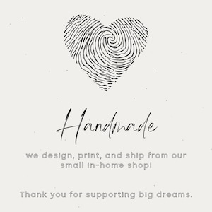 May include: A minimalist design featuring a heart shape formed by fingerprint patterns. The word "Handmade" is written in elegant script. The text below reads "we design, print, and ship from our small in-home shop!" and "Thank you for supporting big dreams."