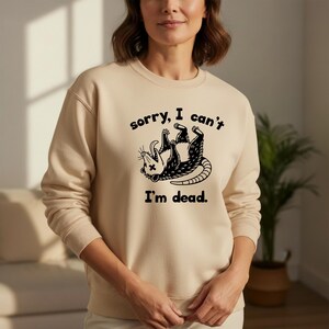 Sorry I'm Dead Sweatshirt, Funny Possum Crewneck, Burnout Humor Sweatshirt, Introvert Gift for Women, Socially Exhausted Shirt image 2