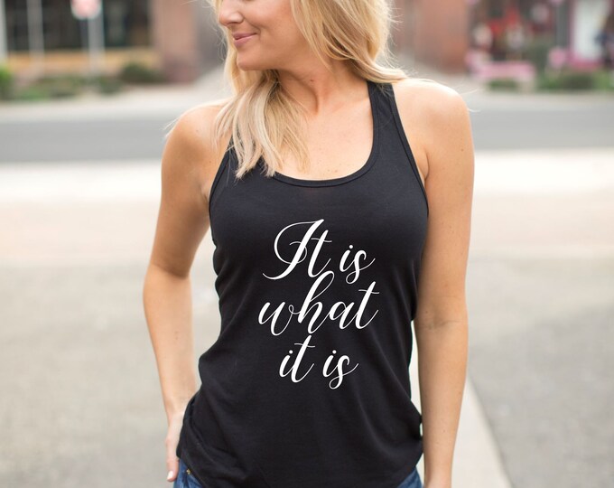 It Is What It Is Tank Top