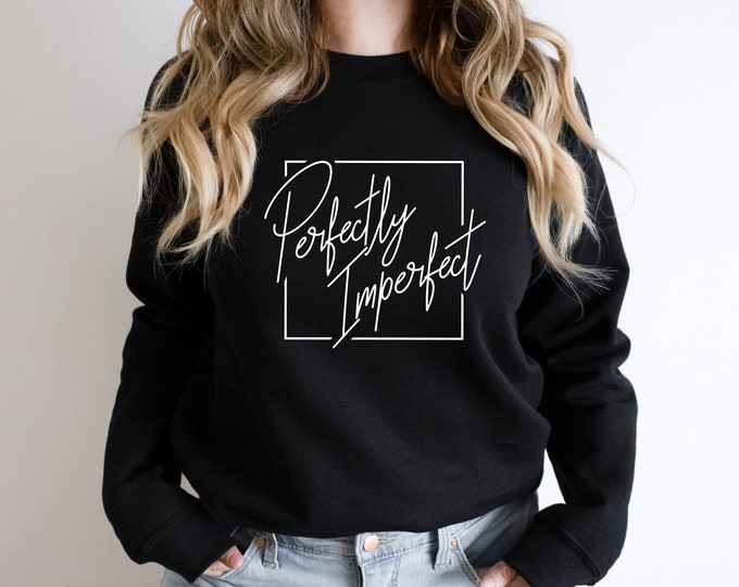 Perfectly Imperfect Sweatshirt