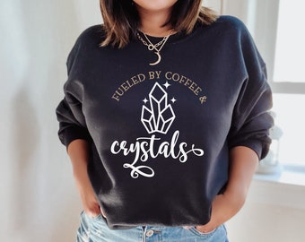 Fueled By Coffee & Crystals Sweatshirt
