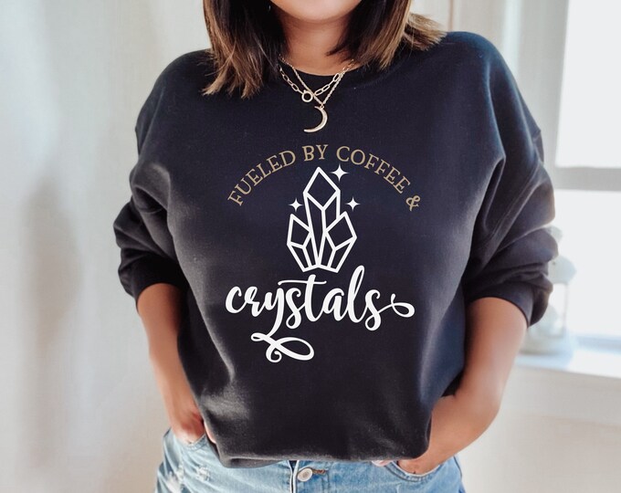 Fueled By Coffee & Crystals Sweatshirt