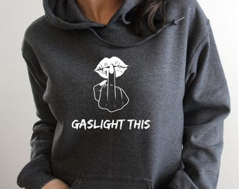 Gaslight This Hoodie