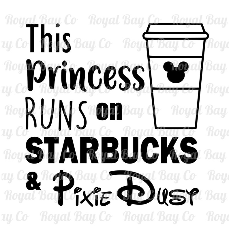 Download This Princess Runs on Starbucks & Pixie Dust svg coffee ...