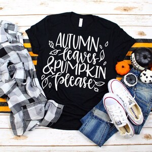 Autumn Leaves and Pumpkin Please, Fall Tee, Fall Shirt, Autumn Shirt, Pumpkin Shirt, Halloween Shirt, Cute Fall TShirt