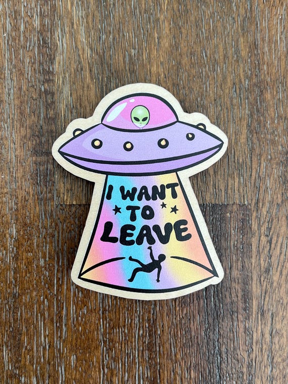 I Want to Leave Funny Magnet Pin Button or Pocket Mirror