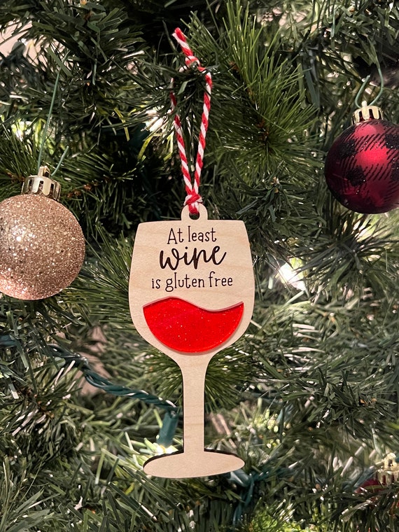 At Least Wine is Gluten Free Ornament