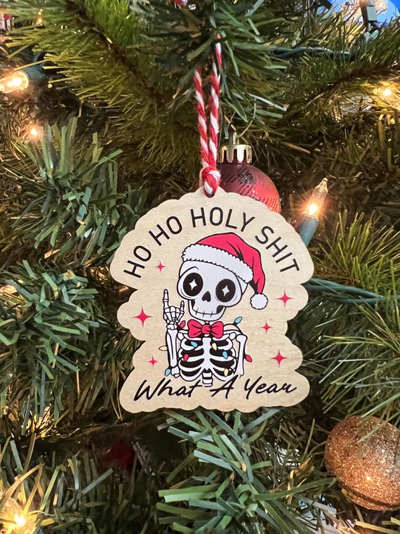 HO HO Holy Shiz What a Year Skeleton Wooden Holiday  Ornament