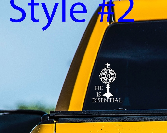 HE is essential Catholic car decal Smaller size 4.5x6  Jesus Christ - Blessed Sacrament - Christ IS essential!