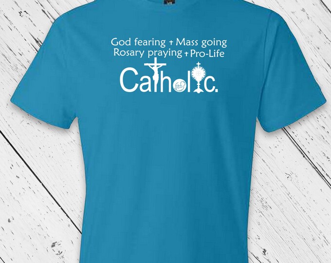 God fearing - Mass going - Rosary praying, Pro-Life Catholic shirt