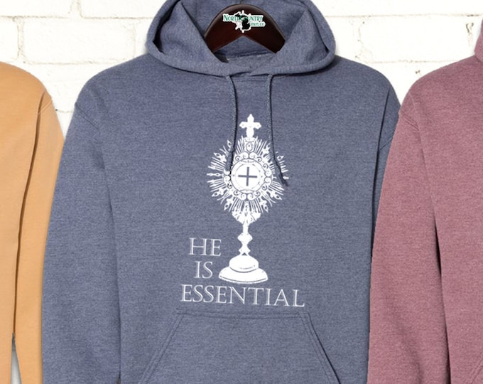HE is essential hoodie | Catholic | Holy Eucharist | Monstrance | hooded sweatshirt