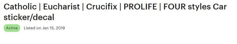 May include: Catholic, Eucharist, Crucifix, PROLIFE car sticker decal. Four styles available. Listed on January 15, 2019.