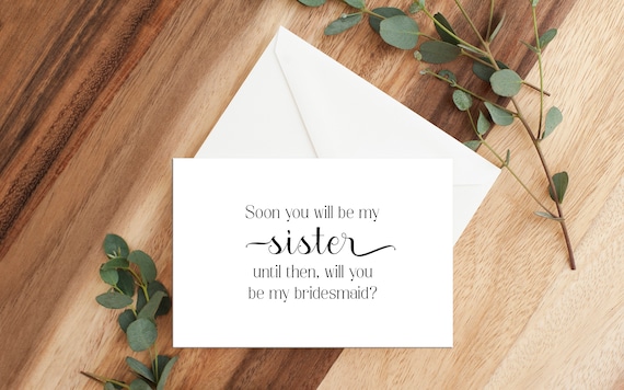 Bridesmaid Card Soon You Will Be My Sister Until Then Will You Be My Bridesmaid Choose your envelope color Future Sister In Law